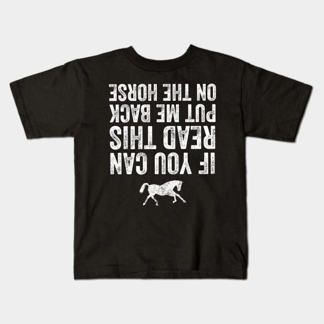 If you can read this put me back on the horse Kids T-Shirt by captainmood